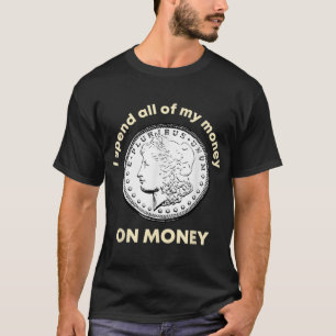 T-shirt Dépenser tout l'argent sur argent pièce de monnaie