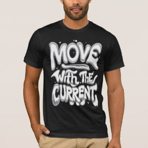 T-shirt Déplacer avec le courant
