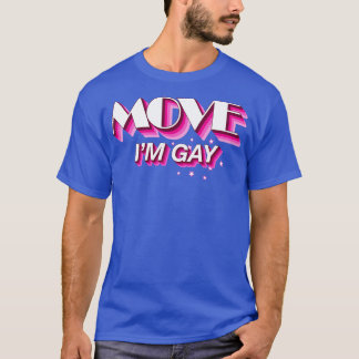 T-shirt Déplacer Im Gay Funny Sassy Citation
