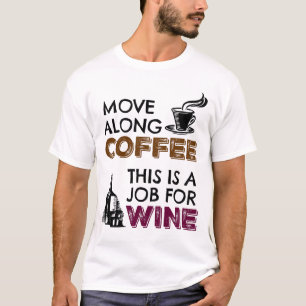 T-shirt Déplacer le long du café, c'est un travail pour le