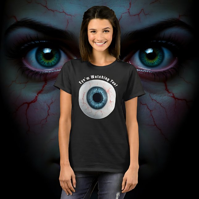 T-shirt Déplaisant Oeil bleu vous regarde ! (Creepy Blue Eye’m Watching You! T-Shirt)