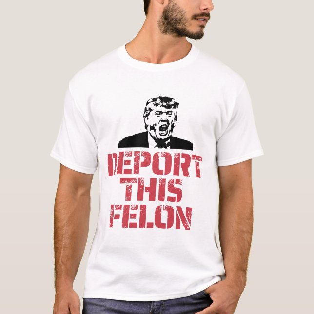 T-shirt Déporter Ce Felon (Devant)
