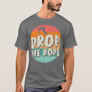 T-shirt Déposer La Corde Wake Surfing Wake Surf Wake Surfi