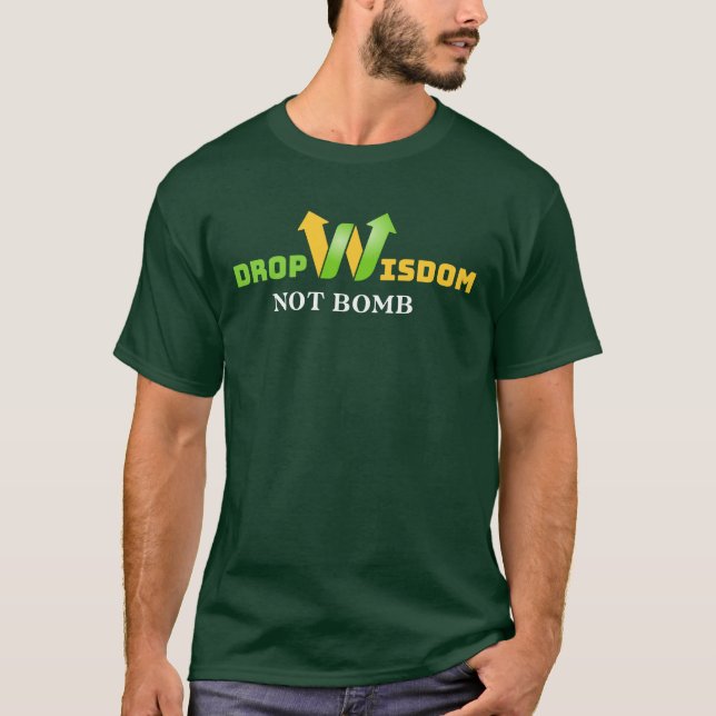T-shirt Déposer la sagesse, pas les bombes Message réfléch (Devant)