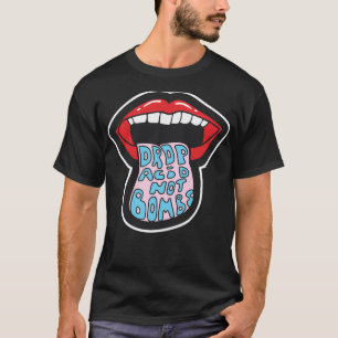 T-shirt Déposez l'acide pas les bombes cadeau