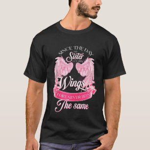 T-shirt Depuis Le Jour Où Ma Soeur A Eu Ses Ailes, Elle N'