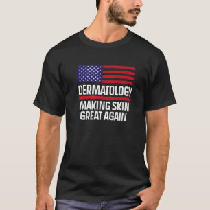 T-shirt Dermatologie Rendre la peau grande à nouveau USA A