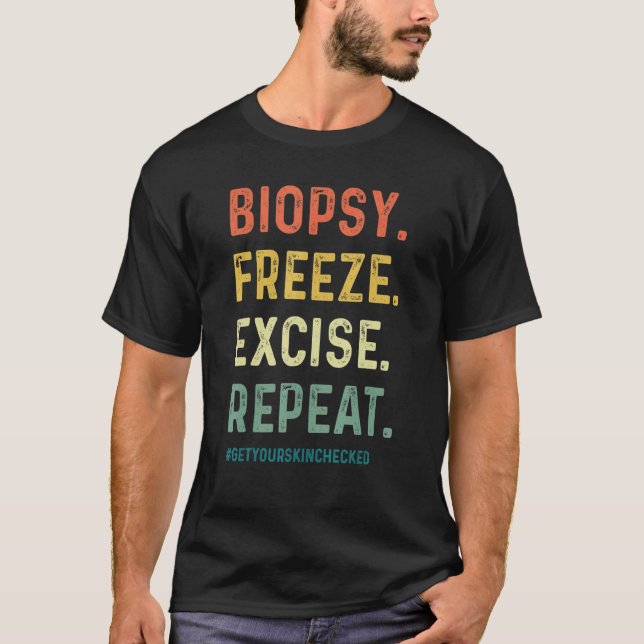 T-shirt Dermatologist Biopsy Freeze Excise Repeat Dermatol (Devant)