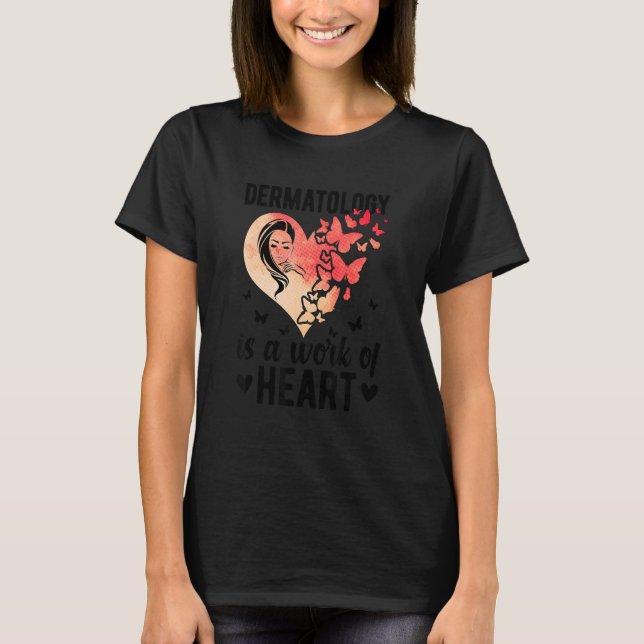T-shirt Dermatology Is A Work Of Heart Dermatologist (Devant)