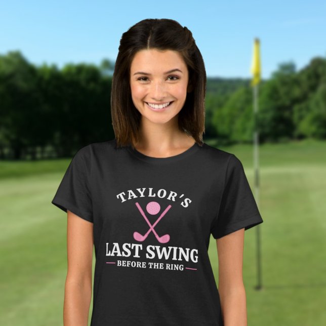 T-shirt Dernier Swing Avant Le Bachelorette De Golf Ring (Last Swing Before The Ring Golf Bachelorette T-Shirt by Ricaso Personalized with name of bride to be)
