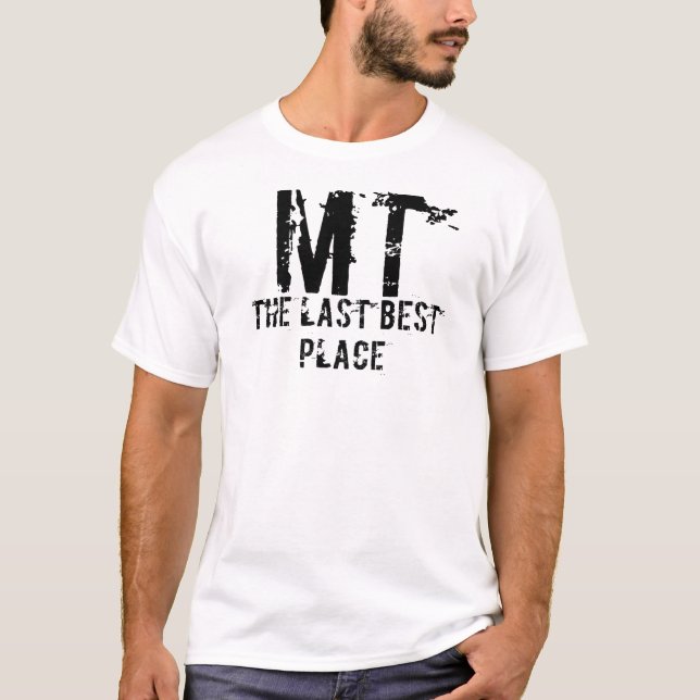 T-shirt Dernière meilleure chemise d'endroit du Montana (Devant)