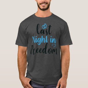 T-shirt dernière nuit en liberté, mariée pour être, j'ai p