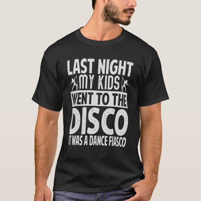 T-shirt Dernière Nuit Mes Enfants Sont Allés À La Discothè (Devant)