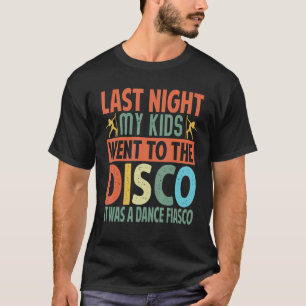 T-shirt Dernière Nuit Mes Enfants Sont Allés À La Discothè