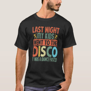 T-shirt Dernière Nuit Mes Enfants Sont Allés À La Discothè