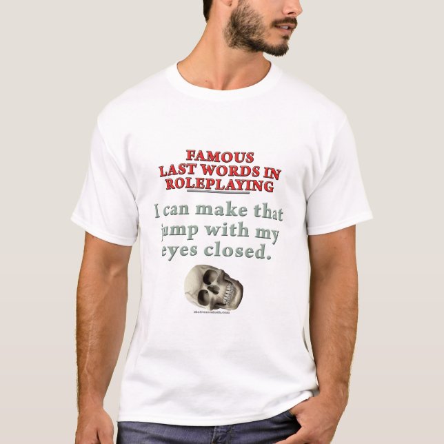 T-shirt Derniers mots célèbres dans le Roleplaying : Saut (Devant)