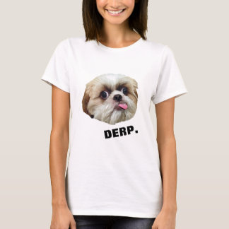 T-shirt Derp ! Derpy Shih Tzu