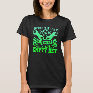 T-shirt Derrière chaque bon gardien de but Soccer Net vide