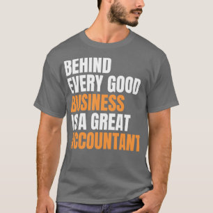 T-shirt Derrière chaque bonne affaire est un grand comptab