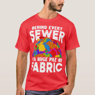 T-shirt Derrière Chaque Égout Se Trouve Un Énorme Pile De