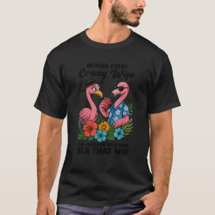 T-shirt Derrière Chaque Femme Folle, Un Mari Qui L'A Faite