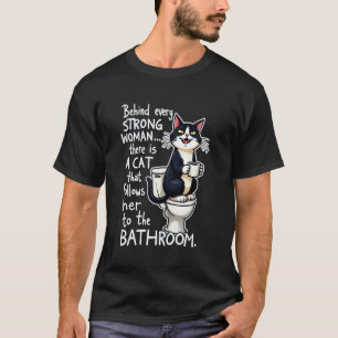 T-shirt Derrière chaque femme forte, il y a un chat drôle 