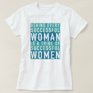 T-shirt Derrière chaque femme réussie est une tribu des