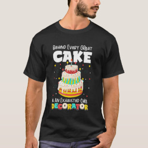 T-shirt Derrière chaque grand gâteau se trouve un décorate