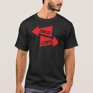 T-shirt Des Clowns À Gauche De Moi, Des Jokers À Droite