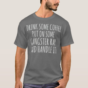 T-shirt Des femmes boivent du café mis sur du rap de Gangs