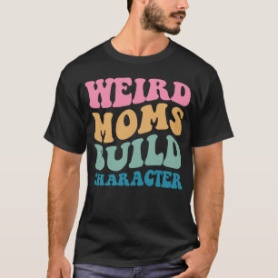 T-shirt Des mères bizarres construisent des personnages Ma