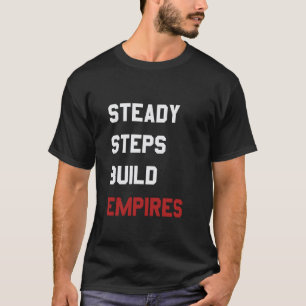 T-shirt Des pas fermes bâtissent des empires Application d