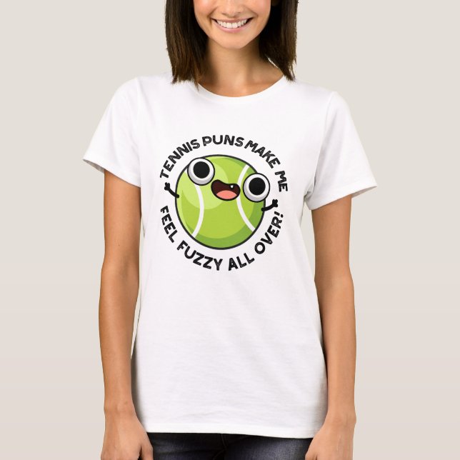 T-shirt Des Puns De Tennis Me Font Me Sentir Fuzzy Partout (Devant)