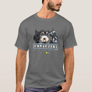 T-shirt Des Schnauzers vous ne pouvez pas avoir juste un