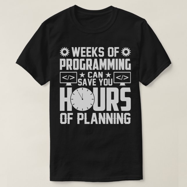 T-shirt Des semaines de programmation peuvent vous faire é (Design devant)