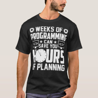 T-shirt Des semaines de programmation peuvent vous faire é