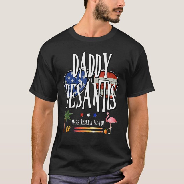 T-shirt DeSantis 2024 Daddy DeSantis Make America Florida  (Devant)