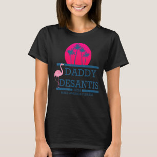 T-shirt Desantis 2024 Make America Florida Daddy Desantis