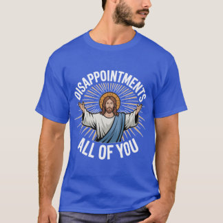 T-shirt Désappointements à vous tous cadeau