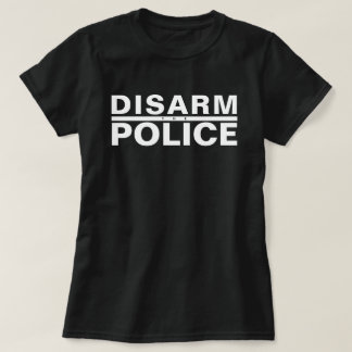 T-SHIRT DÉSARMER LA POLICE