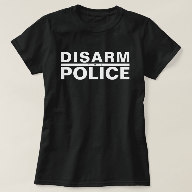 T-SHIRT DÉSARMER LA POLICE (Design devant)
