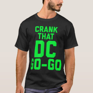 T-shirt Design Crack That Washington DC Go Go Go