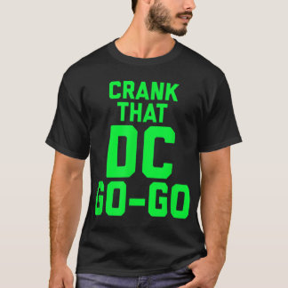 T-shirt Design Crack That Washington DC Go Go Go