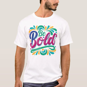 T-shirt Design de typographie "Be Bold".