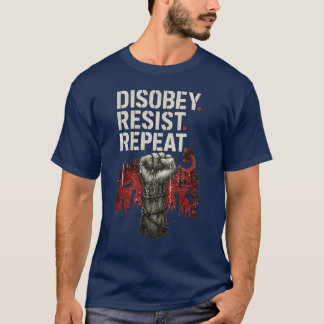 T-shirt Désobéir Résister Répéter