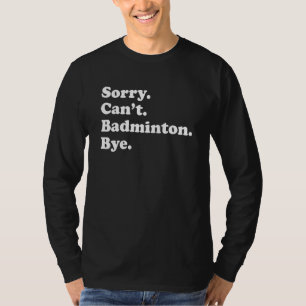 T-shirt Désolé, bye impossible     Badminton
