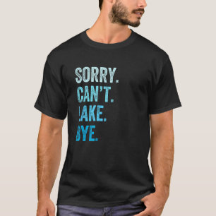 T-shirt Désolé Can t Lake Bye