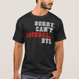 T-shirt Désolé Cant Baseball Bye 16