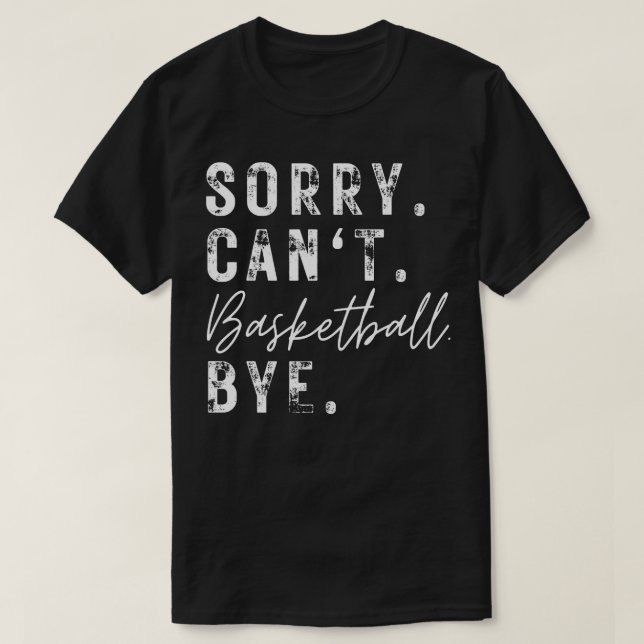 T-shirt Désolé Cant Basketball Bye 2 (Design devant)