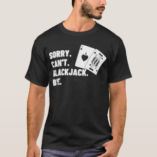T-shirt Désolé Can't Blackjack Bye Gambling Casino Blackja